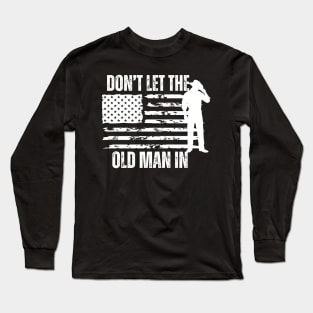 Don't let the old man in Long Sleeve T-Shirt